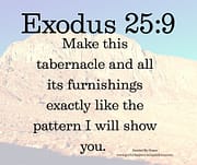 THIS TABERNACLE / EXODUS 25:9