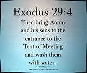 WASH THEM WITH WATER / EXODUS 29:4