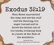 BREAKING THEM TO PIECES / EXODUS 32:19