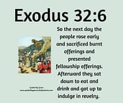 GOT UP TO INDULGE IN REVELRY / EXODUS 32:6