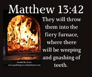 THE FIERY FURNACE / MATTHEW 13:42