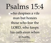 WHO KEEPS HIS OATH EVEN WHEN IT HURTS / PSALMS 15:4