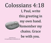 REMEMBER MY CHAINS / COLOSSIANS 4:18