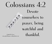 DEVOTE YOURSELVES TO PRAYER BEING WATCHFUL / COLOSSIANS 4:2