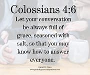 CONVERSATION ... FULL OF GRACE ... SEASONED WITH SALT / COLOSSIANS 4:6
