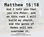 PETER ... ROCK ... CHURCH - THE GATES OF HADES WILL NOT OVERCOME / MATTHEW 16:18