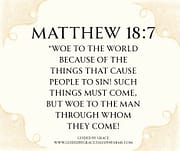 WOE TO THE MAN / MATTHEW 18:7