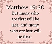 FIRST WILL BE LAST / MATTHEW 19:30