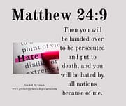 YOU WILL BE HATED / MATTHEW 24:9