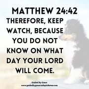 THEREFORE KEEP WATCH - YOU DO NOT KNOW ON WHAT DAY / MATTHEW 24:42