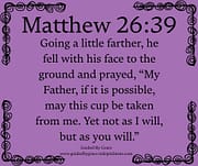 MAY THIS CUP BE TAKEN / MATTHEW 26:39