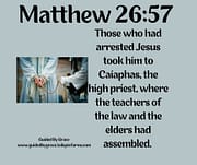 ARRESTED JESUS / MATTHEW 26:57