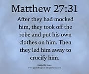LED HIM AWAY TO CRUCIFY HIM / MATTHEW 27:31