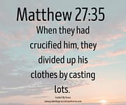 THEY CRUCIFIED HIM / MATTHEW 27:35