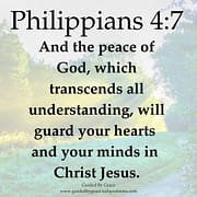 PEACE OF GOD ... WILL GUARD YOUR HEARTS / PHILIPPIANS 4:7