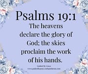 THE HEAVENS DECLARE THE GLORY OF GOD / PSALMS 19:1