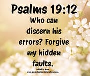 FORGIVE MY HIDDEN FAULTS / PSALMS 19:12