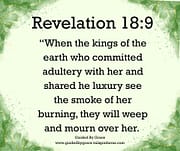 KINGS ... WEEP AND MOURN OVER HER / REVELATION 18:9