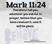 BELIEVE ... WILL BE YOURS / MARK 11:24