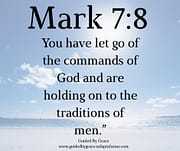 THE TRADITIONS OF MEN / MARK 7:8