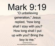 UNBELIEVING GENERATION / MARK 9:19