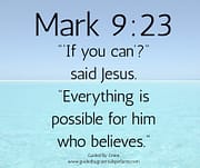 EVERYTHING IS POSSIBLE / MARK 9:23