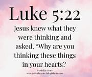 JESUS KNEW WHAT THEY WERE THINKING / LUKE 5:22