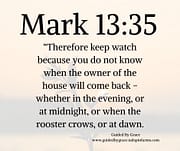 IN THE EVENING ... MIDNIGHT ... AT DAWN / MARK 13:35
