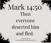 EVERYONE DESERTED HIM / MARK 14:50