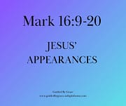 JESUS' APPEARANCES / MARK 16:9-20
