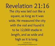 AS WIDE AND HIGH AS IT IS LONG / REVELATION 21:16