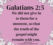 NOT GIVE IN TO THEM FOR A MOMENT / GALATIAN 2:5
