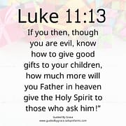 GIVE THE HOLY SPIRIT TO THOSE WHO ASK / LUKE 11:13