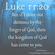 DEMONS ... THE KINGDOM OF GOD / LUKE 11:20