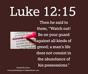 GUARD AGAINST ... GREED / LUKE 12:15