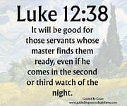 IT WILL BE GOOD FOR THOSE SERVANTS / LUKE 12:38
