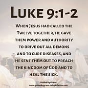 PREACH THE KINGDOM ... HEAL THE SICK / LUKE 9:1-2
