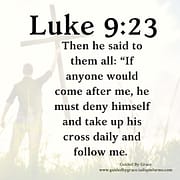 TAKE UP HIS CROSS DAILY / LUKE 9:23