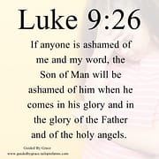 ASHAMED OF ME / LUKE 9:26