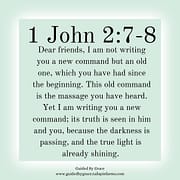 OLD COMMAND ... NEW COMMAND / 1 JOHN 2:7-8