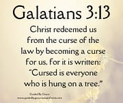 CHRIST REDEEMED US FROM THE CURSE / GALATIANS 3:13