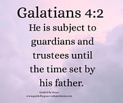 TRUSTEES UNTIL THE TIME SET BY HIS FATHER / GALATIANS 4:2
