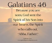 THE SPIRIT WHO CALLS OUT "ABBA FATHER" / GALATIANS 4:6