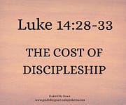 THE COST OF DISCIPLESHIP / LUKE 14:28-33