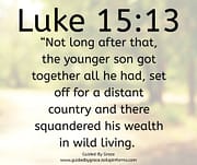 SET OFF FOR A DISTANT COUNTRY / LUKE 15:13