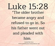 BECAME ANGRY / LUKE 15:28