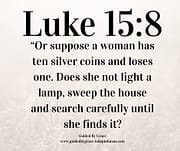 SEARCH CAREFULLY UNTIL SHE FINDS / LUKE 15:8