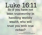 IF YOU HAVE NOT BEEN TRUSTWORTHY / LUKE 16:11