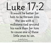 MILLSTONE TIED AROUND HIS NECK / LUKE 17:2