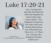 THE KINGDOM OF GOD IS WITHIN YOU / LUKE 17:20-21